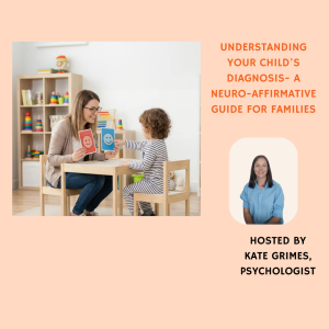 Understanding Your Child's Diagnosis- A Neuro-affirmative Guide for Families